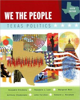 We the People: Texas Politics (Chapters 19-27), Sixth Edition