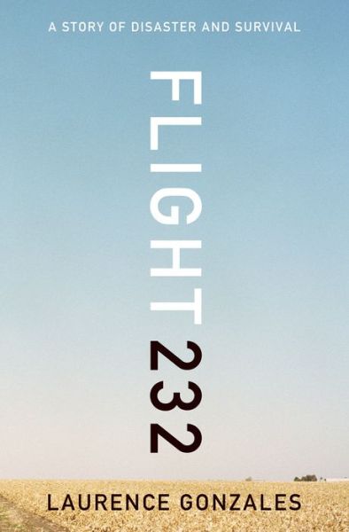 Free book links free ebook downloads Flight 232: A Story of Disaster and Survival by Laurence Gonzales (English literature) 9780393240023