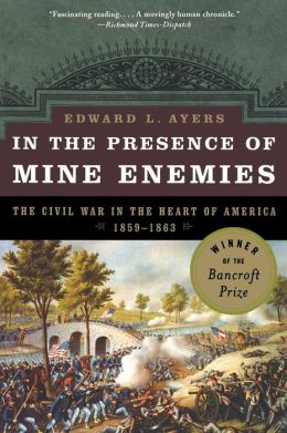 In the Presence of Mine Enemies: The Civil War in the Heart of America, 1859-1863