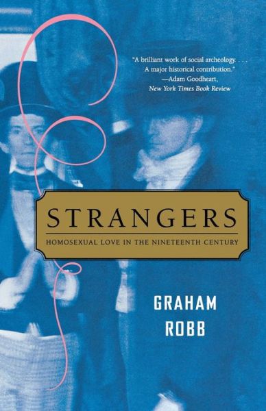 Download pdfs of books Strangers: Homosexual Love in the Nineteenth Century 9780393326499 PDF in English by Graham Robb