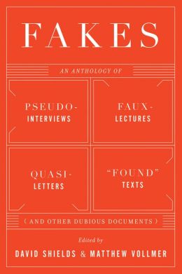 Fakes: An Anthology of Pseudo-Interviews, Faux-Lectures, Quasi-Letters, 