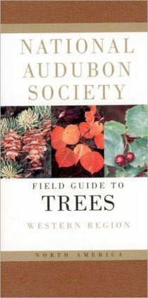 National Audubon Society Field Guide to North American Trees: Western Edition