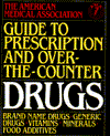 Guide to Prescription and Over-the-Counter Drugs: Brand-Name Drugs, Generic Drugs, Vitamins, Minerals, Food Additives