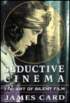 Seductive Cinema: The Art of Silent Film