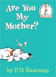 Book Cover Image. Title: Are You My Mother?, Author: P. D. Eastman