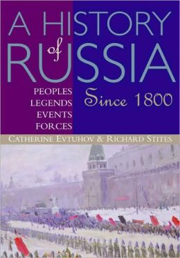 A History of Russia: Peoples, Legends, Events, Forces: Since 1800