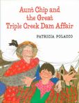 Book Cover Image. Title: Aunt Chip and the Great Triple Creek Dam Affair, Author: Patricia Polacco