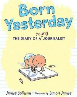 Born Yesterday: The Diary of a Young Journalist