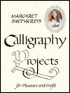 Margaret Shepherd's Calligraphy Projects for Pleasure & Profit