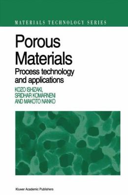 Porous Materials: Process technology and applications