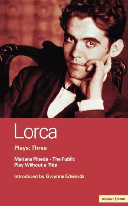 Lorca Plays: 3: The Public , Play without a Title , Mariana Pineda