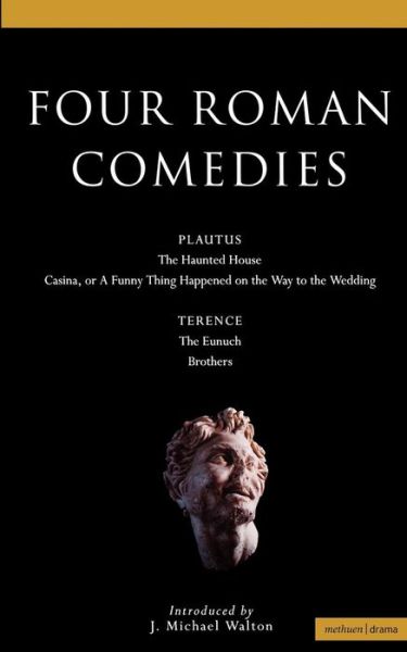 Free pdf ebook search and download Four Roman Comedies: The Haunted House, Casina, or A Funny Thing Happened on the Way to the Wedding, The Eunuch, Brothers