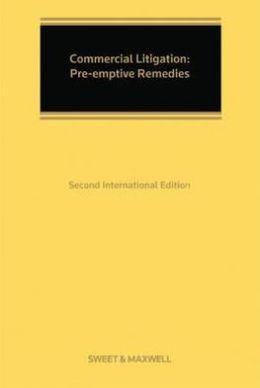 Commercial Litigation: Pre-Emptive Remedies Richard Aird and Iain S. Goldrein