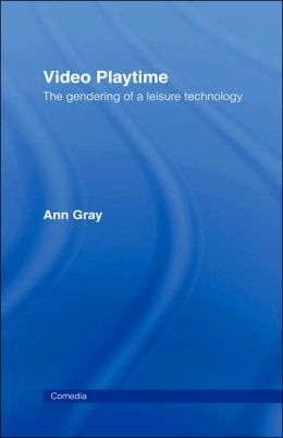 Video Playtime: The Gendering of a Leisure Technology