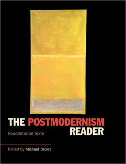 The Postmodernism Reader: Foundational Texts