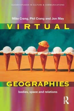 The Virtual Geographies: Bodies, Space and Relations