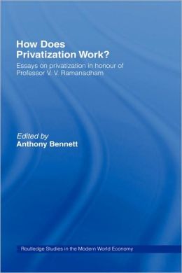 How Does Privatization Work? Anthony Bennett