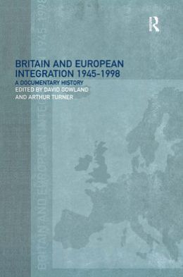 Britain and European Integration, 1945-1998: A Documentary History
