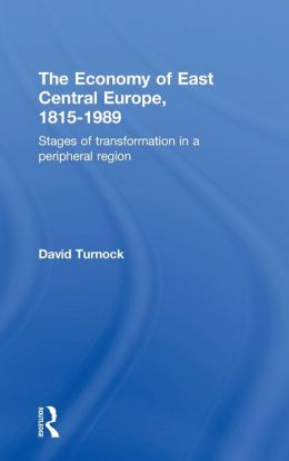 The Economy of East Central Europe, 1815-1989: Stages of Transformation in a Peripheral Region