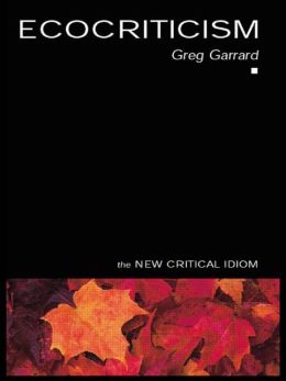 Ecocriticism (The New Cricital Idiom Series)