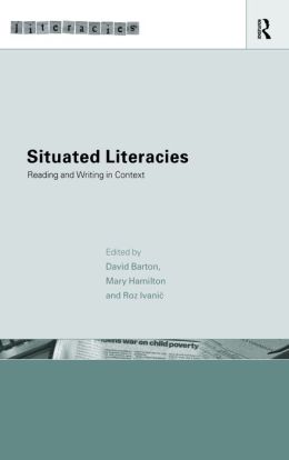 Situated Literacies: Theorising Reading and Writing in Context