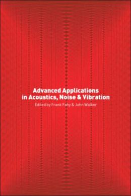Advanced Applications in Acoustics, Noise and Vibration