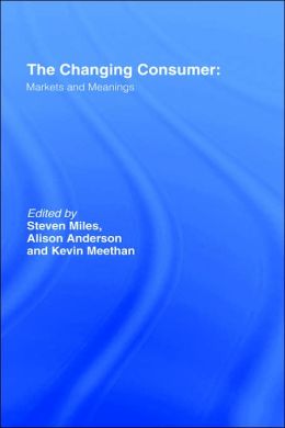 The Changing Consumer: Markets and Meanings