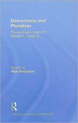 Democracy and Pluralism: Political Thought of William Connolly