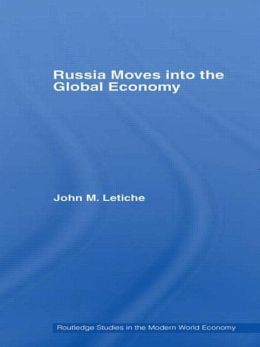 Russia Moves into the Global Economy John M. Letiche