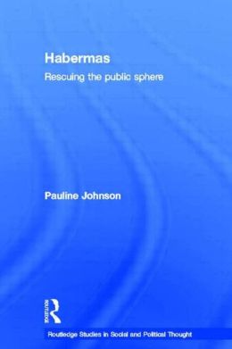 Habermas Rescuing the public sphere Pauline Johnson