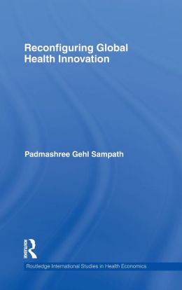 Reconfiguring Global Health Innovation