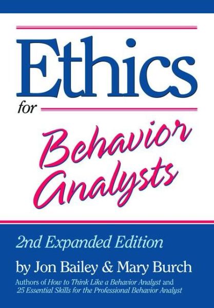 Ethics for Behavior Analysts: 2nd Expanded Edition