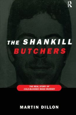 The Shankill Butchers: The Real Story of Cold-Blooded Mass Murder