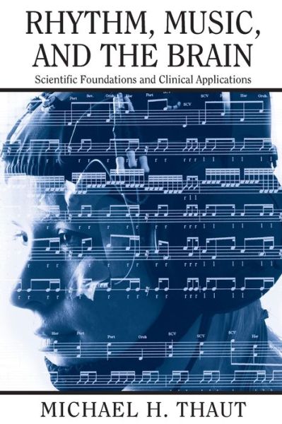 Online free ebooks download Rhythm, Music, and the Brain: Scientific Foundations and Clinical Applications (English literature) RTF ePub by Michael Thaut 9780415964753