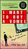 I Want to Buy a Vowel: A Novel of Illegal Alienation