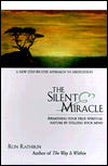 The Silent Miracle: Awakening Your True Spiritual Nature by Stilling Your Mind