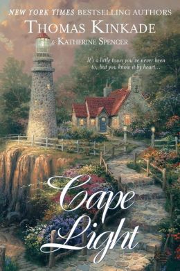 Cape Light (Cape Light Series, Book 1) Thomas Kinkade and Katherine Spencer