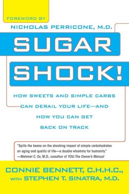 Sugar Shock!: How Sweets and Simple Carbs Can Derail Your Life-- and How You Can Get Back on Track