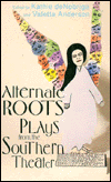Alternate ROOTS: Plays from the Southern Theater