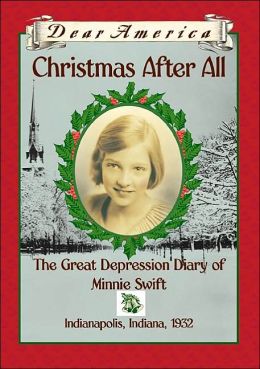 Christmas after All: The Great Depression Diary of Minnie Swift, Indianapolis, IN, 1932 (Dear America Series)