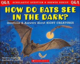 How Do Bats See in the Dark?: Questions and Answers about Night Creatures: Simplified Characters Melvin A. Berger
