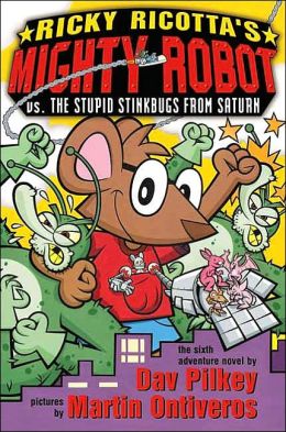 Ricky Ricotta's Mighty Robot vs. the Stupid Stinkbugs from Saturn (Ricky Ricotta Series #6)