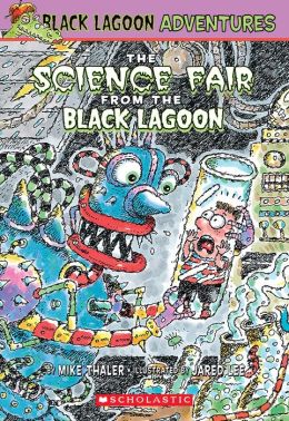 The Science Fair from the Black Lagoon (Black Lagoon Adventures, No. 4) Mike Thaler and Jared Lee