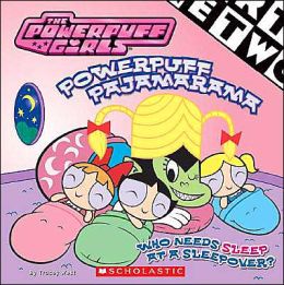 Powerpuff Pajamarama (The Powerpuff Girls Series)