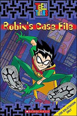 Robin's Case File (Teen Titans) Lisa Ryan-Herndon