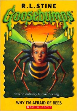 Why I'm Afraid Of Bees (Goosebumps Series) R. L. Stine and R. L. Stine