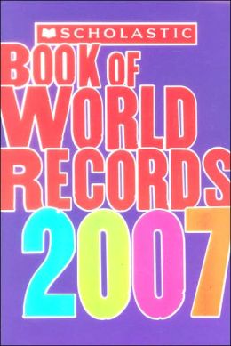 Scholastic Book Of World Records 2007 Jenifer Corr Morse