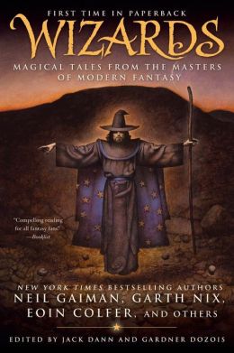 Wizards: Magical Tales from the Masters of Modern Fantasy Jack Dann and Gardner Dozois
