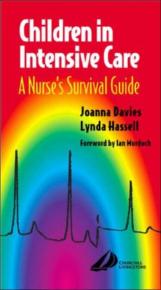 Children in Intensive Care: A Survival Guide Joanna Davies and Lynda Hassell