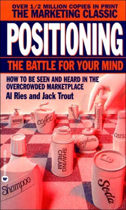 positioning the battle for your mind by al ries jack trout 2006/8/16 positioning: the battle for your mind by al ries and jack trout pub date: december 2000, mcgraw-hill isbn 0-07-137358-6 213 pages review written: 8/16/06 success rating :5 why i read this book: i have always been fascinated with why companies do well. positioning the battle for your mind by al ries jack trout 2006/8/16 positioning: the battle for your mind by al ries and jack trout pub date: december 2000, mcgraw-hill isbn 0-07-137358-6 213 pages review written: 8/16/06 success rating :5 why i read this book: i have always been fascinated with why companies do well.